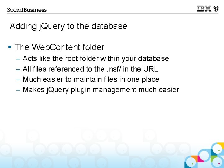 Adding j. Query to the database § The Web. Content folder – Acts like