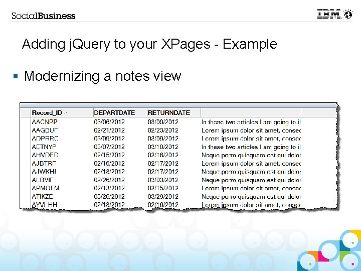 Adding j. Query to your XPages - Example § Modernizing a notes view 