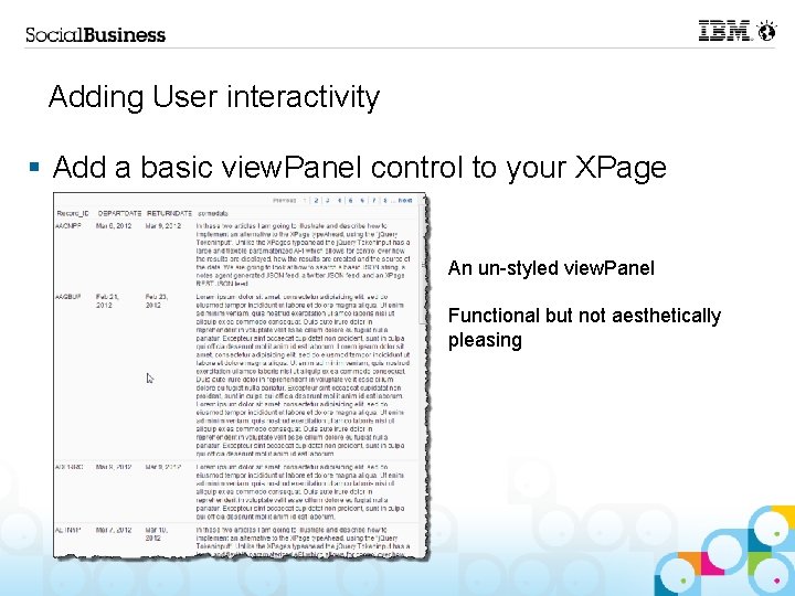 Adding User interactivity § Add a basic view. Panel control to your XPage An