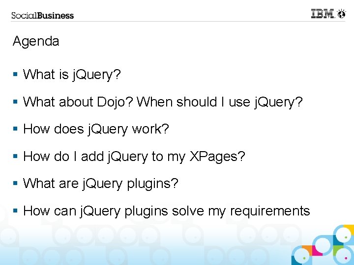 Agenda § What is j. Query? § What about Dojo? When should I use