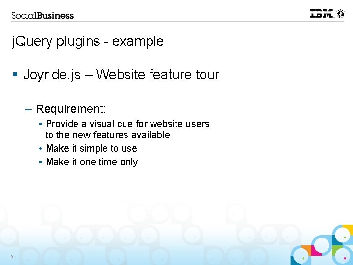 j. Query plugins - example § Joyride. js – Website feature tour – Requirement: