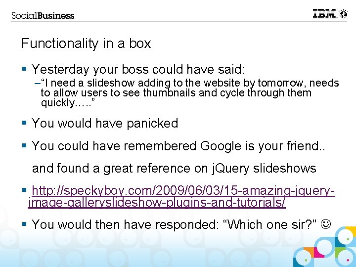 Functionality in a box § Yesterday your boss could have said: –“I need a