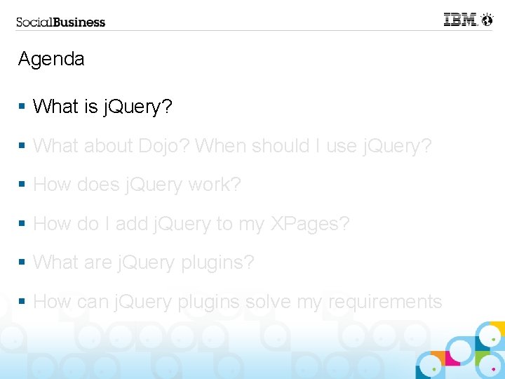 Agenda § What is j. Query? § What about Dojo? When should I use