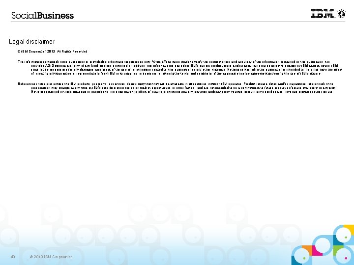 Legal disclaimer © IBM Corporation 2013. All Rights Reserved. The information contained in this