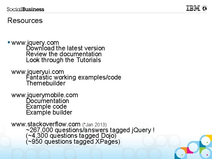 Resources § www. jquery. com Download the latest version Review the documentation Look through