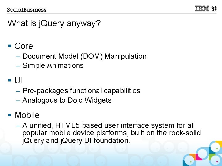 What is j. Query anyway? § Core – Document Model (DOM) Manipulation – Simple