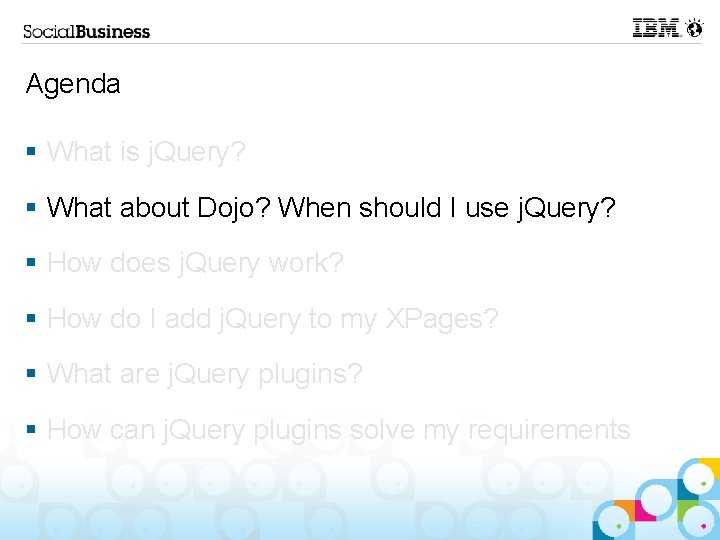 Agenda § What is j. Query? § What about Dojo? When should I use