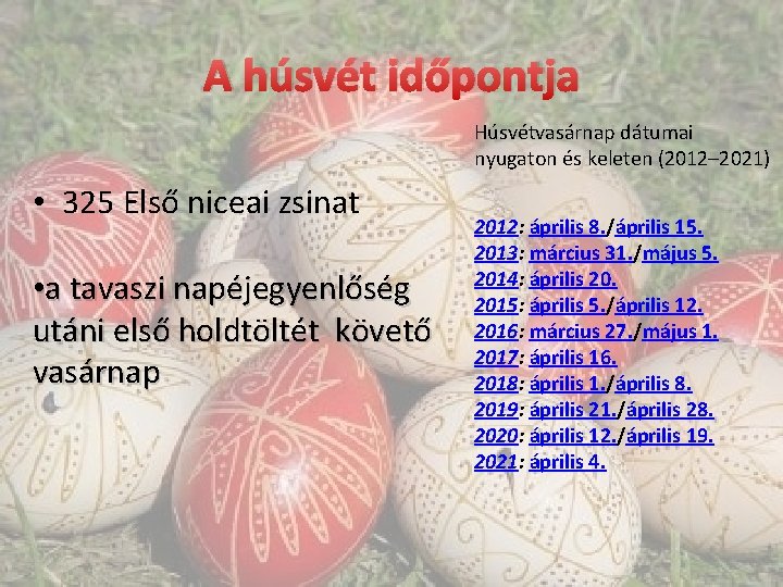 A húsvét időpontja Húsvétvasárnap dátumai nyugaton és keleten (2012– 2021) • 325 Első niceai