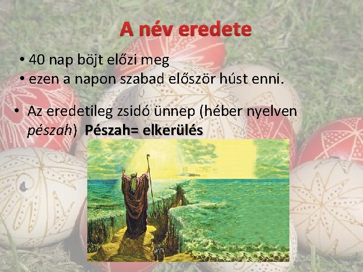 A név eredete • 40 nap böjt előzi meg • ezen a napon szabad