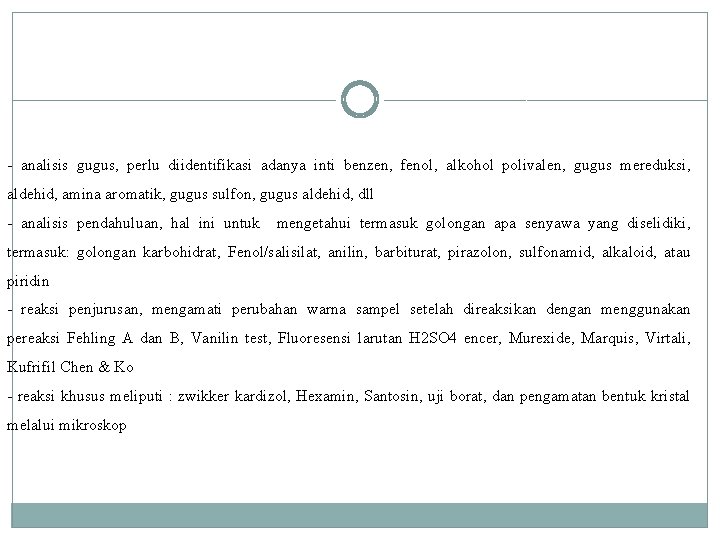 - analisis gugus, perlu diidentifikasi adanya inti benzen, fenol, alkohol polivalen, gugus mereduksi, aldehid,