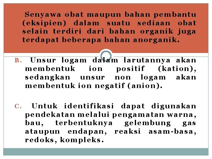 A. Senyawa obat maupun bahan pembantu (eksipien) dalam suatu sediaan obat selain terdiri dari
