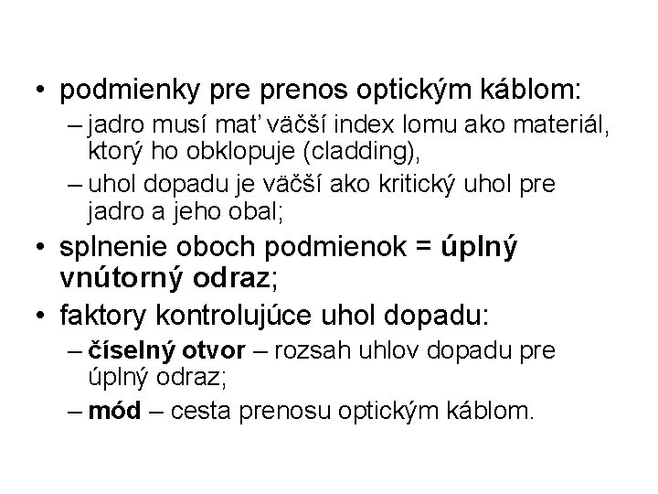  • podmienky prenos optickým káblom: – jadro musí mať väčší index lomu ako