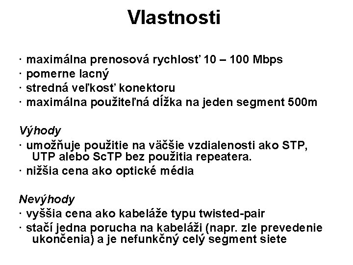 Vlastnosti · maximálna prenosová rychlosť 10 – 100 Mbps · pomerne lacný · stredná