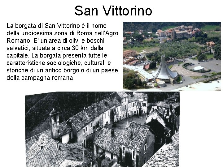San Vittorino La borgata di San Vittorino è il nome della undicesima zona di