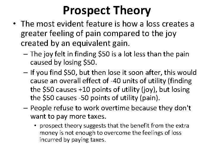 Prospect Theory • The most evident feature is how a loss creates a greater