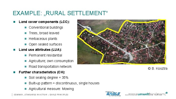 EXAMPLE: „RURAL SETTLEMENT“ n Land cover components (LCC): n Conventional buildings n Trees, broad
