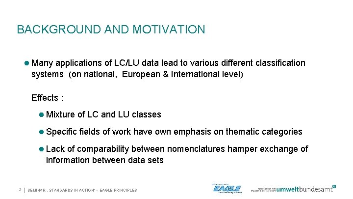 BACKGROUND AND MOTIVATION Many applications of LC/LU data lead to various different classification systems