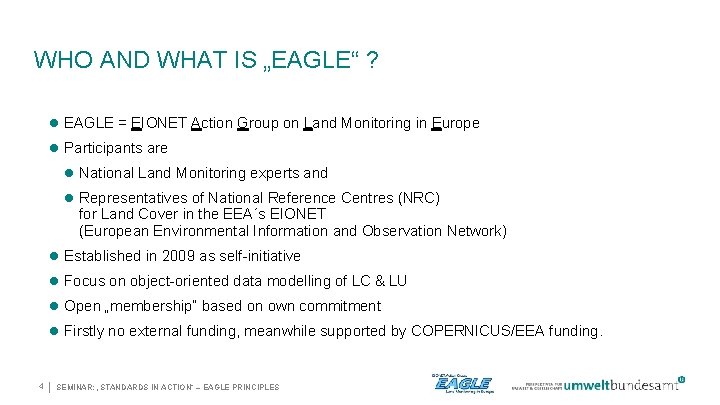 WHO AND WHAT IS „EAGLE“ ? EAGLE = EIONET Action Group on Land Monitoring