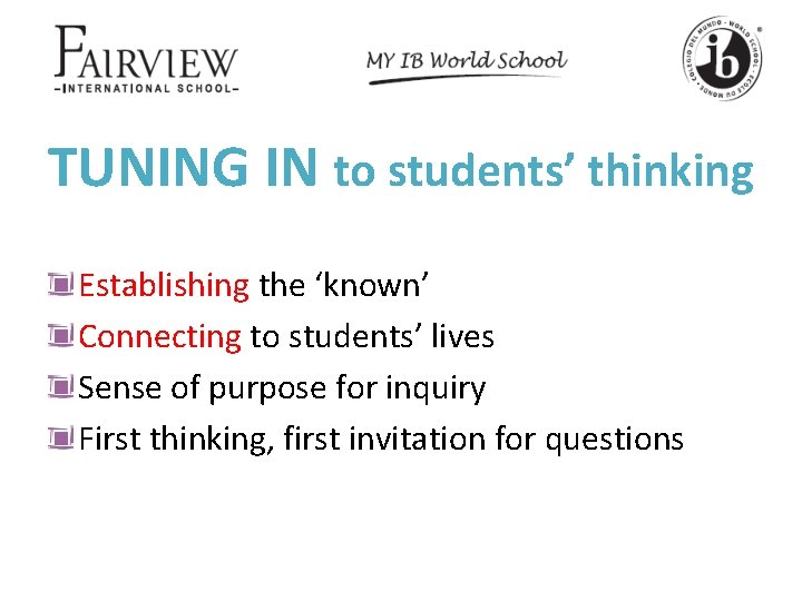 TUNING IN to students’ thinking Establishing the ‘known’ Connecting to students’ lives Sense of