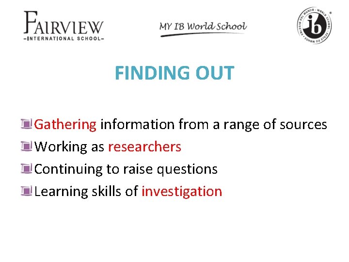 FINDING OUT Gathering information from a range of sources Working as researchers Continuing to