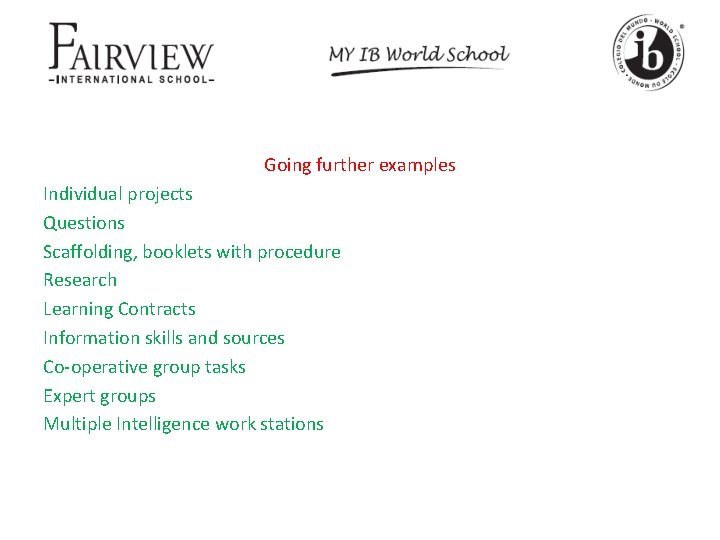 Going further examples Individual projects Questions Scaffolding, booklets with procedure Research Learning Contracts Information