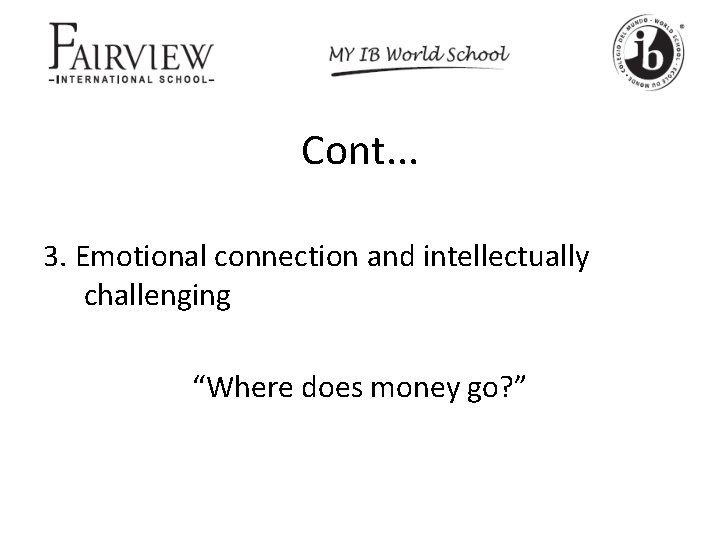 Cont. . . 3. Emotional connection and intellectually challenging “Where does money go? ”