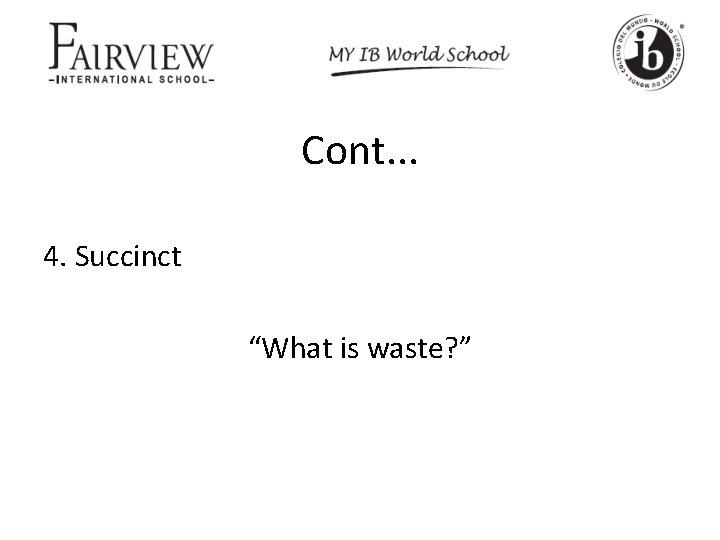 Cont. . . 4. Succinct “What is waste? ” 