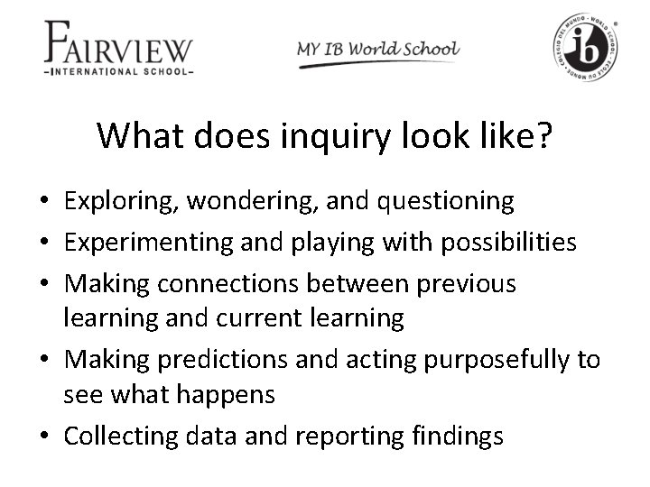 What does inquiry look like? • Exploring, wondering, and questioning • Experimenting and playing