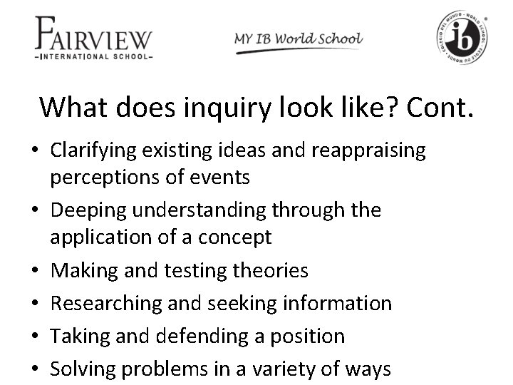 What does inquiry look like? Cont. • Clarifying existing ideas and reappraising perceptions of