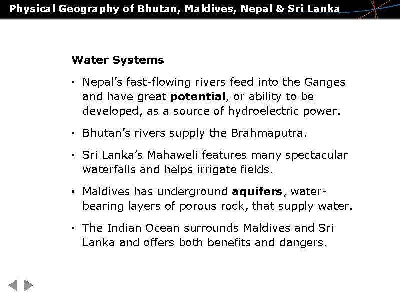 Physical Geography of Bhutan, Maldives, Nepal & Sri Lanka Water Systems • Nepal’s fast-flowing