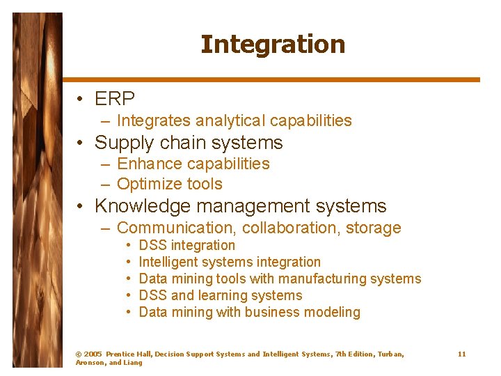 Integration • ERP – Integrates analytical capabilities • Supply chain systems – Enhance capabilities