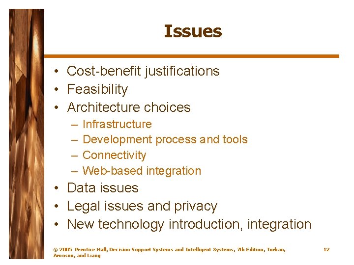 Issues • Cost-benefit justifications • Feasibility • Architecture choices – – Infrastructure Development process