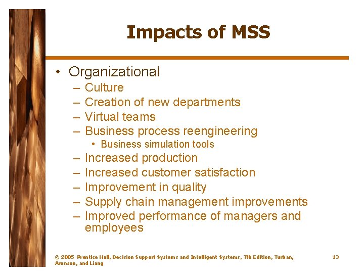 Impacts of MSS • Organizational – – Culture Creation of new departments Virtual teams