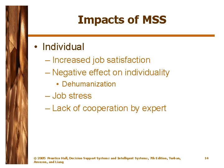 Impacts of MSS • Individual – Increased job satisfaction – Negative effect on individuality