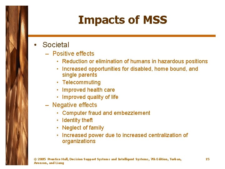 Impacts of MSS • Societal – Positive effects • Reduction or elimination of humans