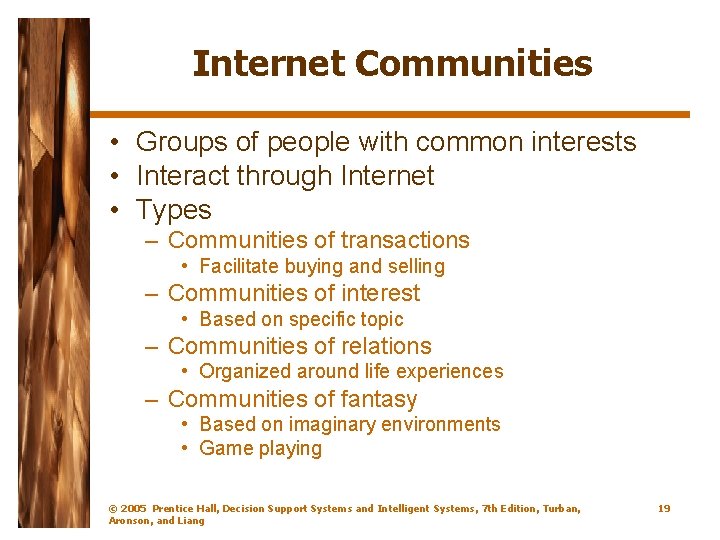 Internet Communities • Groups of people with common interests • Interact through Internet •