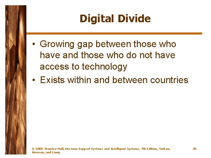 Digital Divide • Growing gap between those who have and those who do not