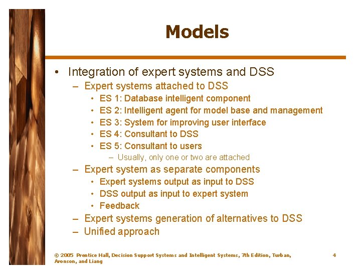 Models • Integration of expert systems and DSS – Expert systems attached to DSS