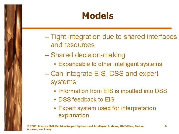 Models – Tight integration due to shared interfaces and resources – Shared decision-making •