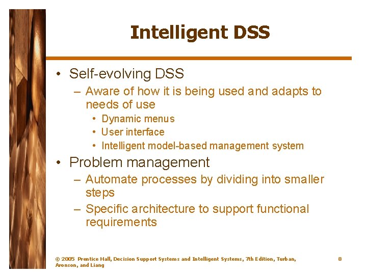 Intelligent DSS • Self-evolving DSS – Aware of how it is being used and