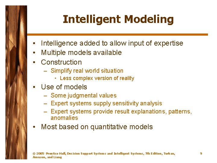 Intelligent Modeling • Intelligence added to allow input of expertise • Multiple models available