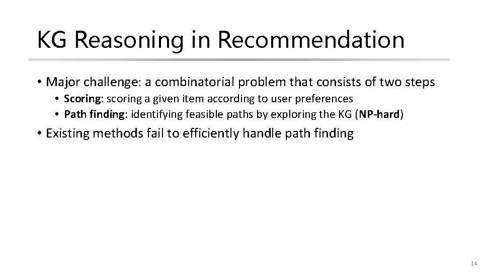 KG Reasoning in Recommendation • Major challenge: a combinatorial problem that consists of two