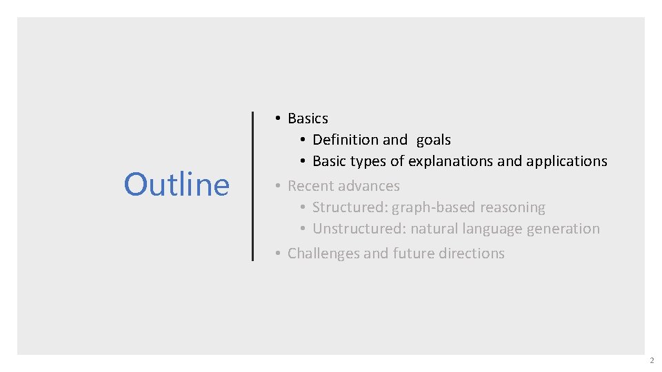 Outline • Basics • Definition and goals • Basic types of explanations and applications