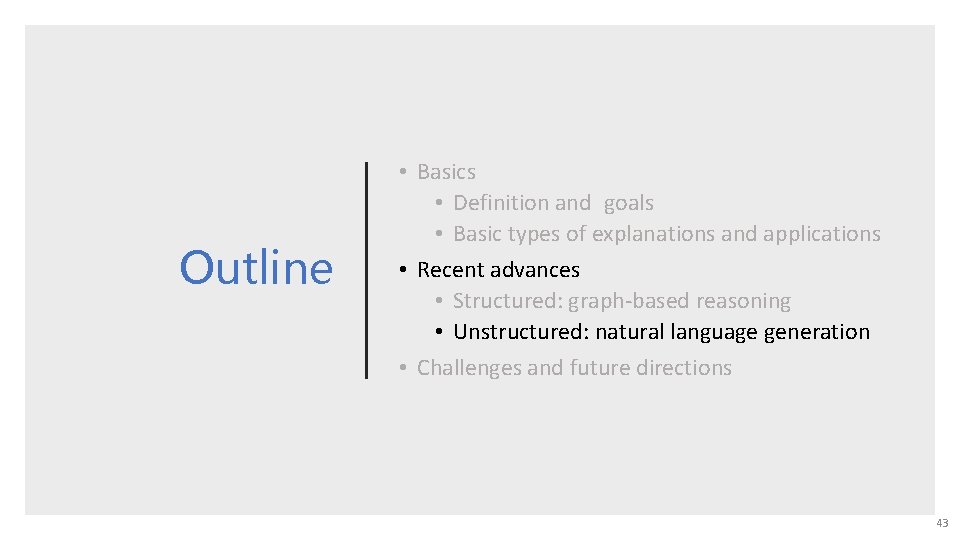 Outline • Basics • Definition and goals • Basic types of explanations and applications