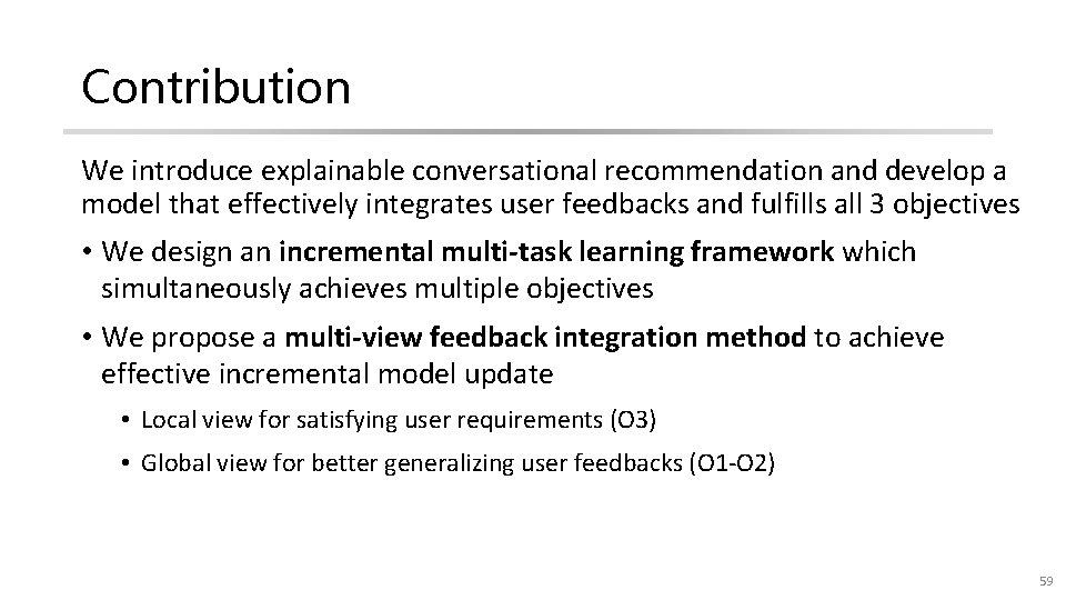 Contribution We introduce explainable conversational recommendation and develop a model that effectively integrates user