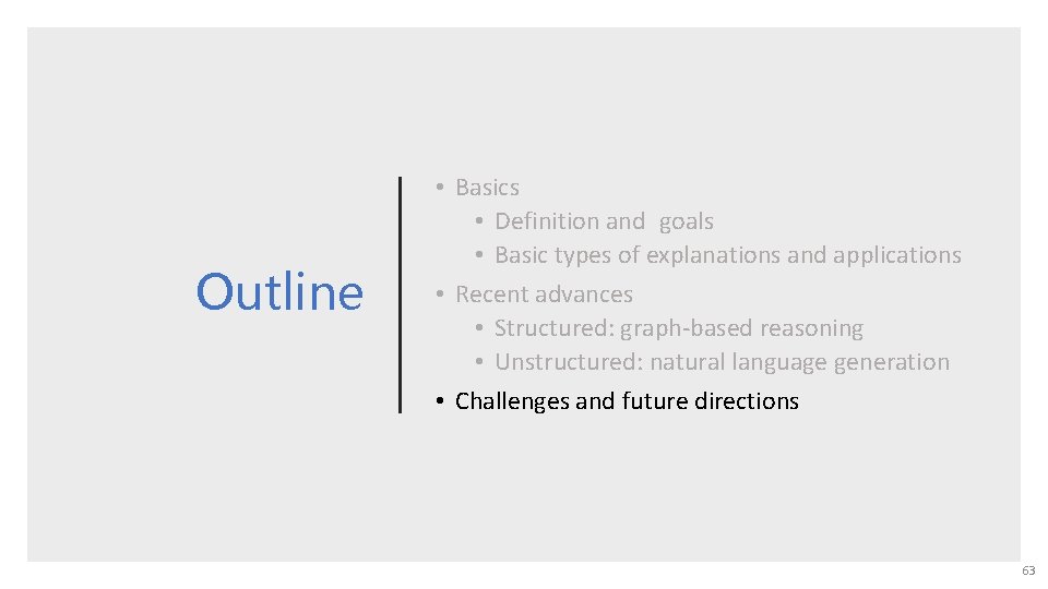 Outline • Basics • Definition and goals • Basic types of explanations and applications