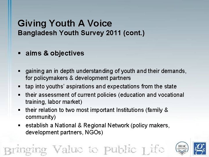 Giving Youth A Voice Bangladesh Youth Survey 2011 (cont. ) § aims & objectives