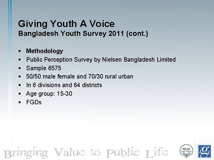 Giving Youth A Voice Bangladesh Youth Survey 2011 (cont. ) § § § §