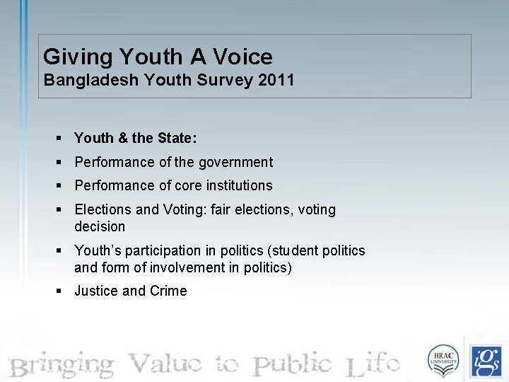 Giving Youth A Voice Bangladesh Youth Survey 2011 § Youth & the State: §