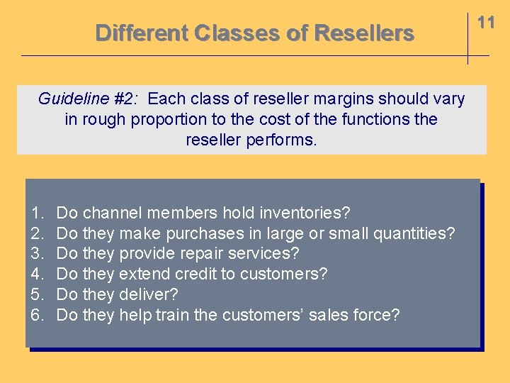 Different Classes of Resellers Guideline #2: Each class of reseller margins should vary in